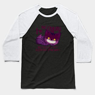 I`m not crazy Baseball T-Shirt